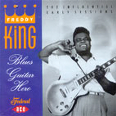 Freddy King - Blues Guitar Hero : The Influential Early Sessions (CD)