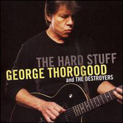 George Thorogood - Hard Stuff (CD)