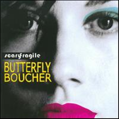 Butterfly Boucher - Scary Fragile