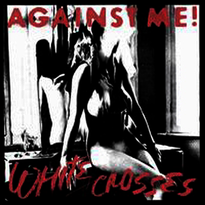 Against Me! — White Crosses (Limited Edition)LP) 앨범 커버