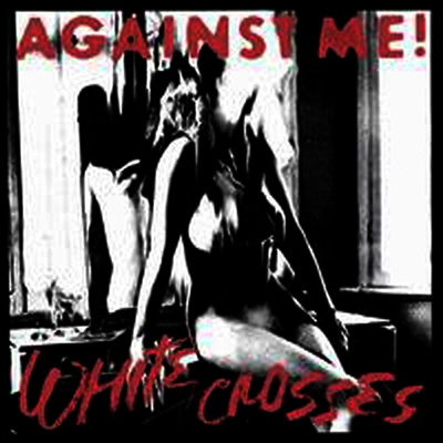Against Me! - White Crosses (Limited Edition)LP)
