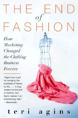 The End of Fashion: How Marketing Changed the Clothing Business Forever