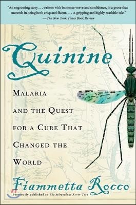 Quinine: Malaria and the Quest for a Cure That Changed the World