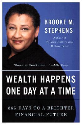 Wealth Happens One Day at a Time: 365 Days to a Brighter Financial Future