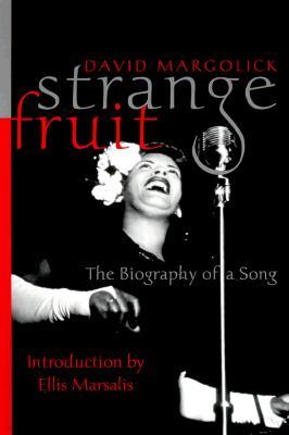 Strange Fruit: Billie Holiday and the Biography of a Song