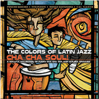 Various Artists - The Colors Of Latin Jazz - Cha Cha Soul (CD)