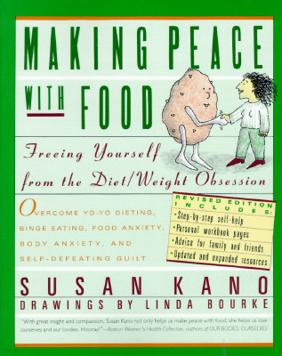 Making Peace with Food: Freeing Yourself from the Diet/Weight Obsession