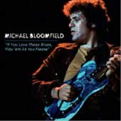 Michael Bloomfield (Mike Bloomfield) - If You Love These Blues, Play 'em as You Please (CD)