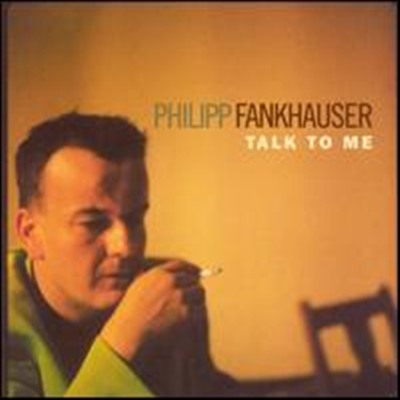 Philipp Fankhauser - Talk to Me