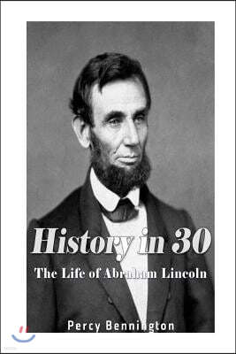 History in 30: The Life of Abraham Lincoln