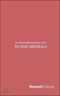Maledetti Fotografi: In Conversazione Con Duane Michals