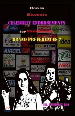 How to Execute Celebrity Endorsements for Enhancing Brand Preferences?