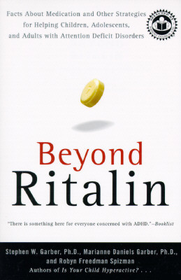 Beyond Ritalin: Facts about Medication and Other Strategies for Helping Children, Adolescents, and Adults with Attention Deficit Disor