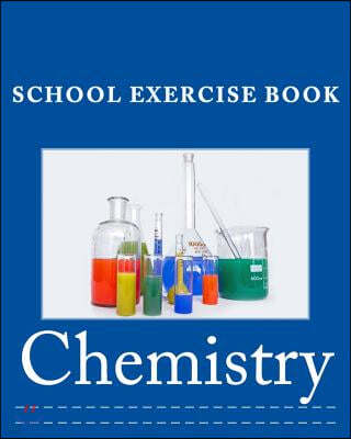 Chemistry: School Exercise Book