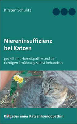 Niereninsuffizienz bei Katzen: gezielt mit Homoopathie und der richtigen Ernahrung selbst behandeln