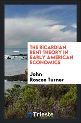 The Ricardian Rent Theory in Early American Economics