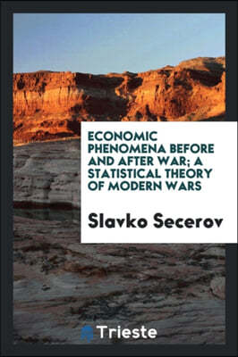 Economic Phenomena Before and After War; A Statistical Theory of Modern Wars