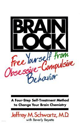 Brain Lock: Free Yourself from Obsessive-Compulsive Behavior