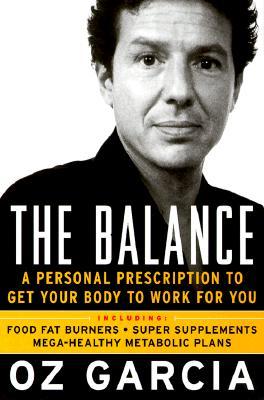 The Balance: Your Personal Prescription for *Super Metabolism *Renewed Vitality *Maximum Health *Instant Rejuvenation