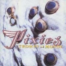 Pixies - Trompe Le Monde (/̰)