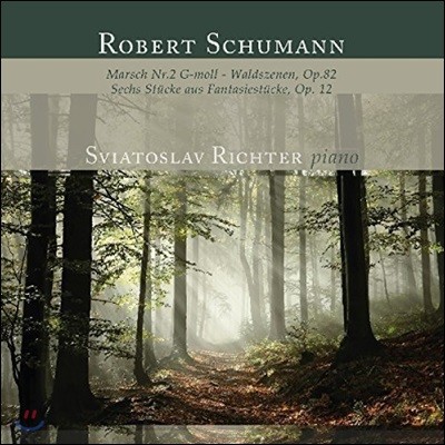 Sviatoslav Richter,Robert Schumann — Sviatoslav Richter 슈만: 행진곡 2번, 숲의 정경, 환상 소곡집 - 스비아토슬라프 리히터 (Schumann: March, Waldszenen Op.82, Fantasiestucke Op.12) 앨범 커버