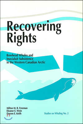 Recovering Rights: Bowhead Whales and Inuvialuit Subsistence in the Western Canadian Arctic