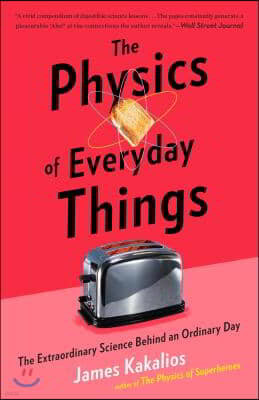 The Physics of Everyday Things: The Extraordinary Science Behind an Ordinary Day