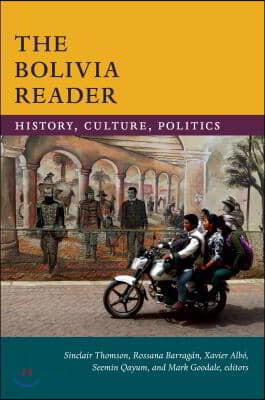 The Bolivia Reader: History, Culture, Politics