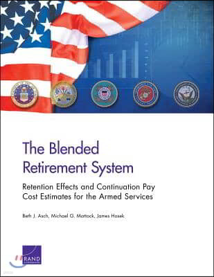 The Blended Retirement System: Retention Effects and Continuation Pay Cost Estimates for the Armed Services