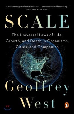 Scale: The Universal Laws of Life, Growth, and Death in Organisms, Cities, and Companies