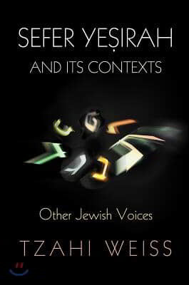 Sefer Yesirah and Its Contexts: Other Jewish Voices