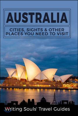 Australia: Cities, Sights & Other Places You Need To Visit