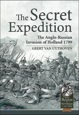 The Secret Expedition: The Anglo-Russian Invasion of Holland 1799