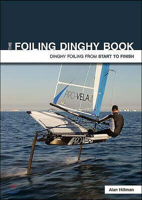 Fernhurst Books The Foiling Dinghy Book: Dinghy Foiling from Start to Finish