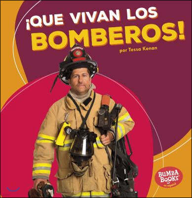 ¡Que Vivan Los Bomberos! (Hooray for Firefighters!)