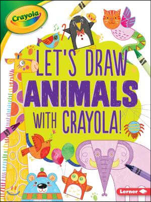 Let's Draw Animals with Crayola (R) !