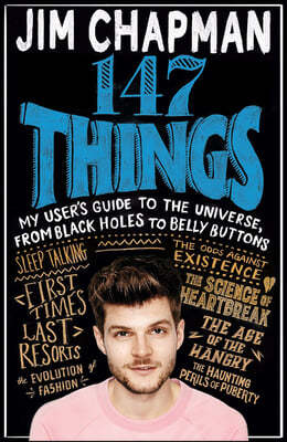 147 Things: My User's Guide to the Universe, from Black Holes to Bellybuttons