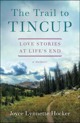 The Trail to Tincup: Love Stories at Life's End