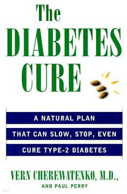 The Diabetes Cure: A Natural Plan That Can Slow, Stop, Even Cure Type 2 Diabetes