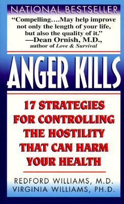 Anger Kills: Seventeen Strategies for Controlling the Hostility That Can Harm Your Health