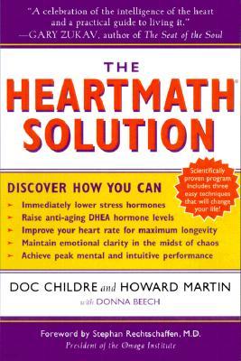 The Heartmath Solution: The Institute of Heartmath's Revolutionary Program for Engaging the Power of the Heart's Intelligence