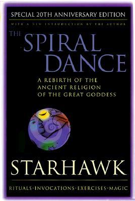 Spiral Dance, the - 20th Anniversary: A Rebirth of the Ancient Religion of the Goddess: 20th Anniversary Edition