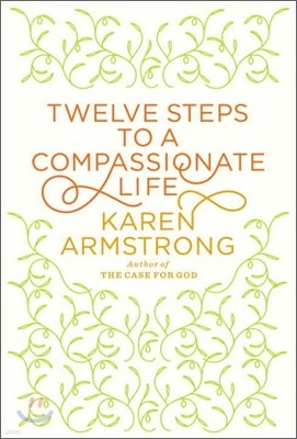 Twelve Steps to a Compassionate Life