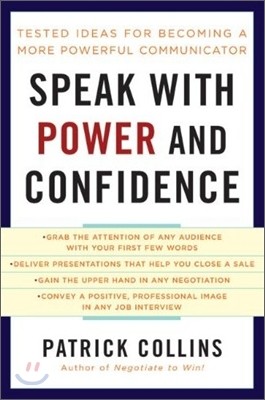 Speak with Power and Confidence : Tested Ideas for Becoming a More Powerful Communicator