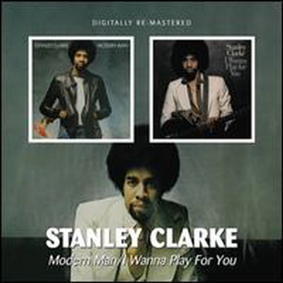 Stanley Clarke - Modern Man/I Wanna Play For You (Remastered) (2CD)