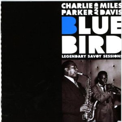 Charlie Parker & Miles Davis - Blue Bird-Legendary Savoy