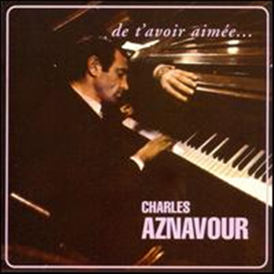 Charles Aznavour - De T'Avoir Aimee