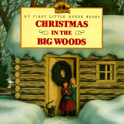 Christmas in the Big Woods: A Christmas Holiday Book for Kids