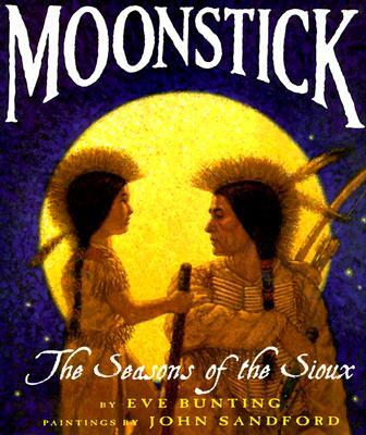 Moonstick: The Seasons of the Sioux