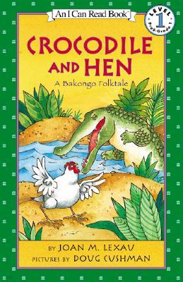 [I Can Read] Level 1 : Crocodile and Hen: A Bakongo Folktale